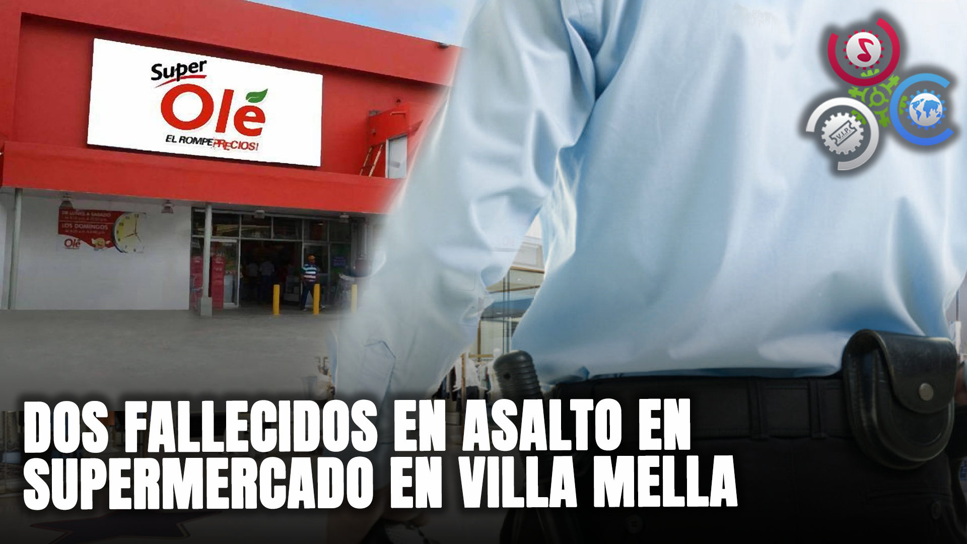 Fueron Abatidos Dos Empleados De Supermercado En Villa Mella Durante Un