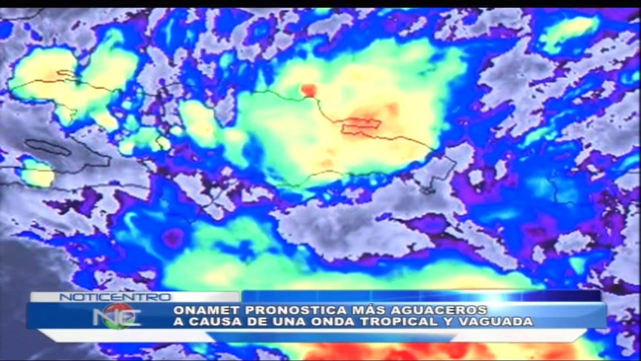 ONAMET pronostica más aguaceros a causa de una onda tropical y vaguada