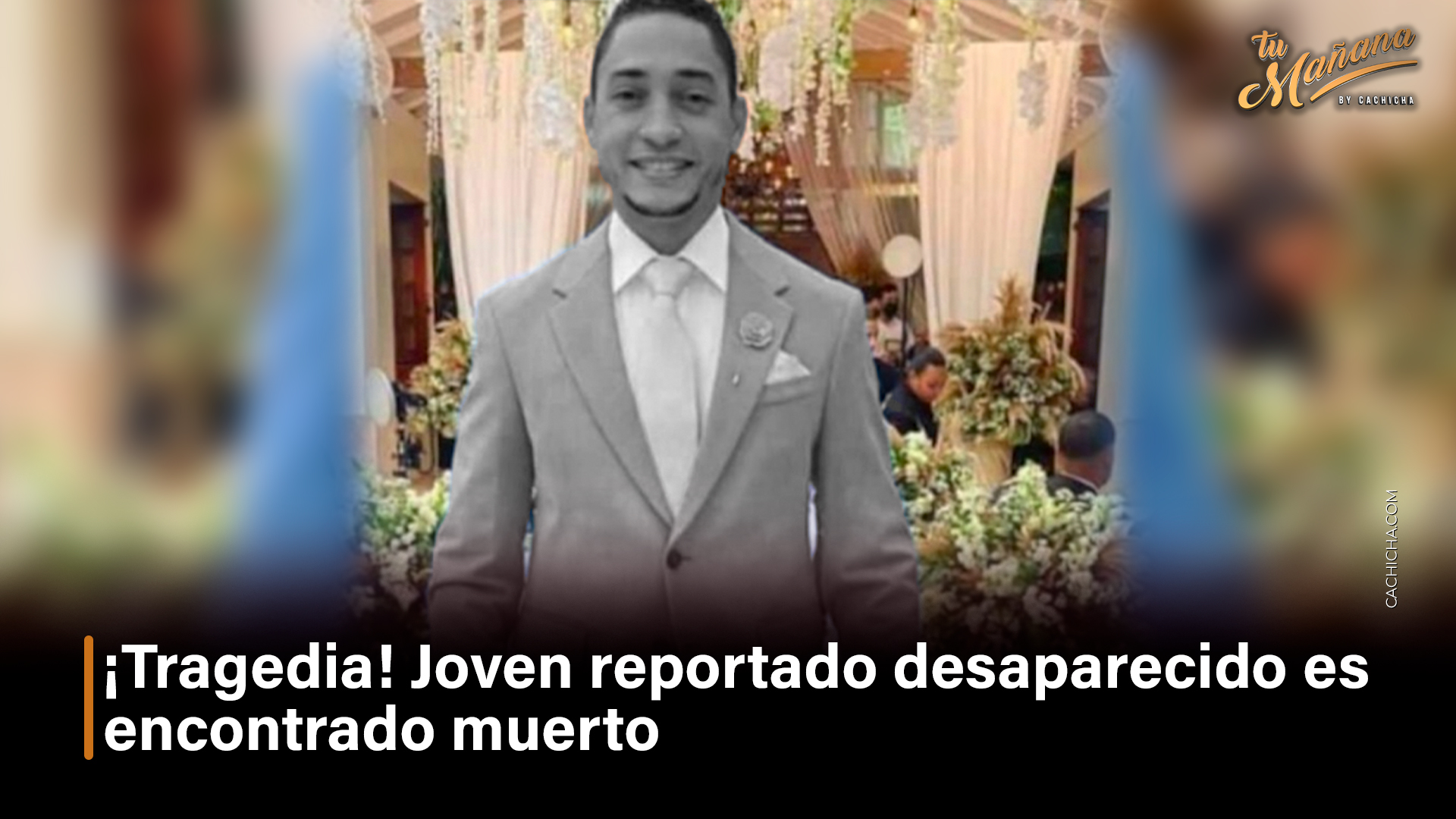 Joven Reportado Desaparecido Es Encontrado Muerto Cachicha