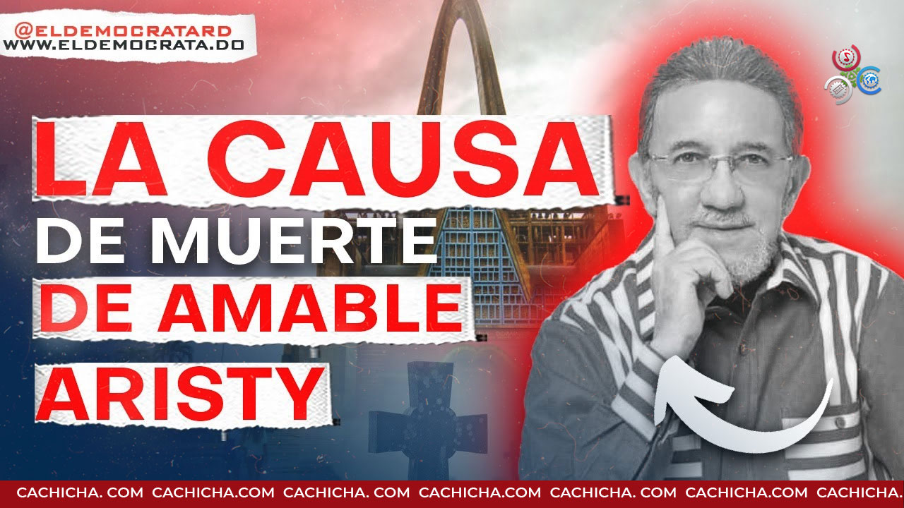 Revelan La Verdadera Causa De Muerte De Amable Aristy Castro 0271