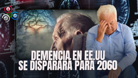 El Riesgo De Demencia En EE. UU. Podría Aumentar Dramáticamente Para 2060