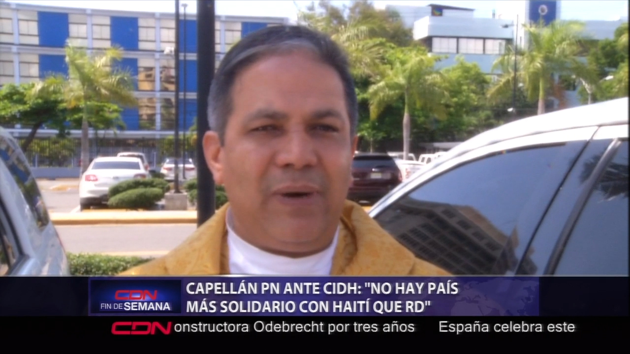 Capellán PN Ante CIDH: “No hay País más solidario con Haití que RD ...