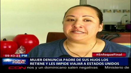 Mujer Denuncia Padre De Sus Hijos Los Retiene Y Les Impide Viajar A Estados Unidos