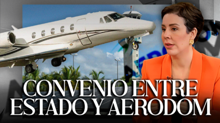 Directora Ejecutiva De AERODOM Habla Sobre Convenio Entre Estado Y La Empresa