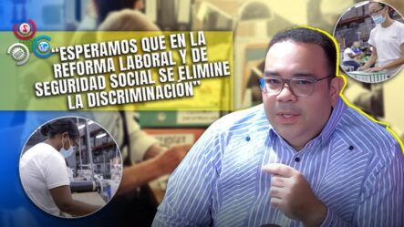 Abel Guzmán Then “Aquí Existe La Discriminación Laboral Desde Que Tu Tienes 40 Años”