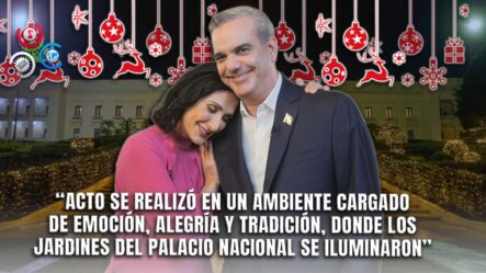 Abinader Y Raquel Arbaje Lideran El Tradicional Encendido Del árbol En El Palacio