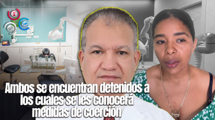 Acusan Médico Odontólogo Por Presunta Agresión Sexual Contra Una Menor Supuestamente En Consentimiento De La Madre