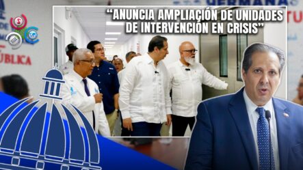 Anuncian Ampliación De Unidades De Crisis Para Fortalecer La Atención Sanitaria