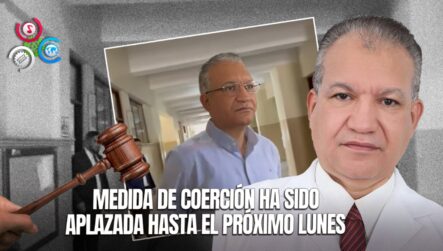 Aplazan Medida De Coerción Para Odontólogo Acusado De Agresión Sexual A Menor En San Francisco De Macorís