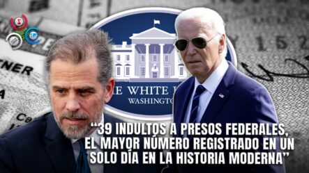 Biden Concede La Mayor Ola De Indultos En Un Día En La Historia Reciente De Estados Unidos