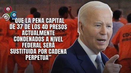 Biden Revoca La Pena De Muerte De 37 Prisioneros En Una Medida De Justicia Penal