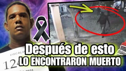 DE ÚLTIMO MINUTO’ Sale A La Luz El VIDEO De Lo Que Hicieron Antes De APARECER MUERTO