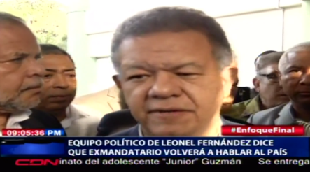 Leonel Fernandez Dice Que Volverá A Hablar Al País