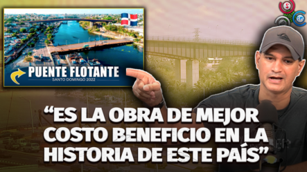 José Laluz: El Puente Flotante Es La Obra De Mejor Costo Beneficio En La Historia De Este País