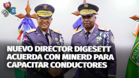 Nuevo Director De Digesett Acuerda Con Minerd Para Capacitar Conductores