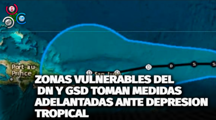 Zonas Vulnerables Del DN Y GSD Toman Medidas Adelantadas Ante Fenómeno Natural