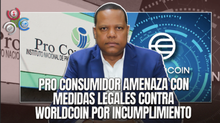 Pro Consumidor Advierte A Worldcoin Foundation Sobre Incautación Y Sometimiento A La Justicia Por Desacato