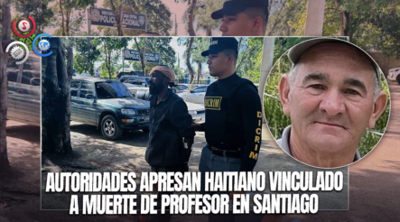 Detenido Ciudadano Haitiano Vinculado Al Asesinato De Un Profesor Jubilado En Santiago