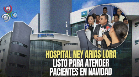 Hospital Ney Arias Lora Cuenta Con Más De 70 Camas Disponibles Para Emergencias Para Atender Pacientes En Navidad