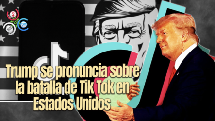 Trump Solicita Suspensión De Ley Que Prohibiría TikTok Antes De Su Investidura