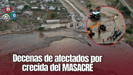 Desbordamiento Del Río Masacre Causa Estragos E Inundaciones Entre Dajabón Y Haití