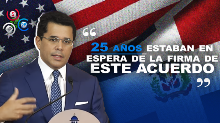 David Collado Destaca La Importancia Del Acuerdo Entre República Dominicana Y Estados Unidos