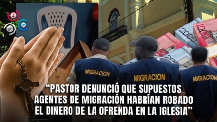 Denuncian Robo De Ofrenda De Iglesia Por Supuestos Agentes De Migración