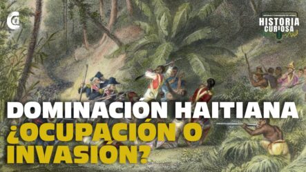 Dominación Haitiana ¿Ocupación O Invasión?