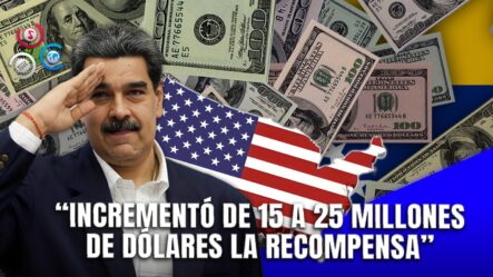 EE. UU Aumenta Recompensa Por La Captura De Maduro A US$25 Millones De Dólares