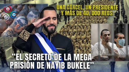 El Origen De La Cárcel De Bukele: ¿Qué Hay Detrás De La Controvertida Prisión?