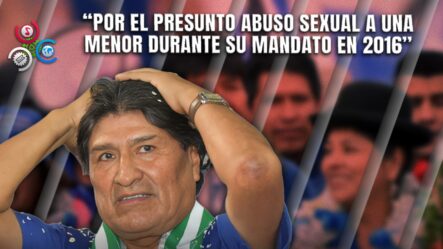 Evo Morales: De Presidente A Acusado; Ordenan Su Arresto Por Abuso Sexual