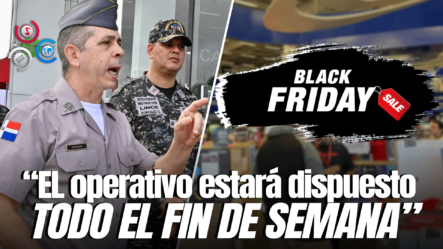 Vocero De La PN Afirma No Se Han Reportado Incidentes Este Black Friday