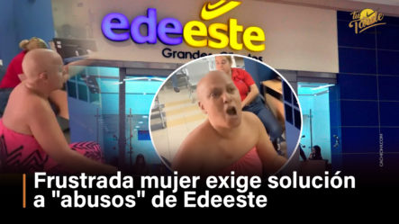 Frustrada Mujer Exige Solución A Abusos De Edeeste