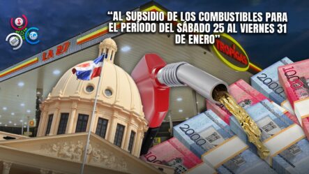 Gobierno Anuncia Subsidio Millonario De Combustibles Por RD$ 575.4 Millones