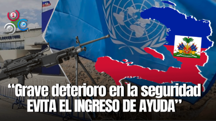 ONU Detiene La Ayuda Humanitaria En Haití Debido A La Alta Inseguridad