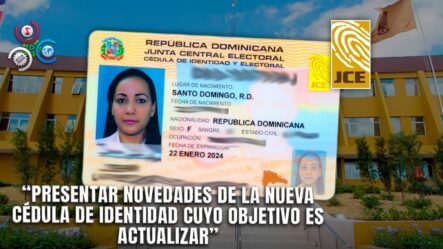 JCE Da A Conocer Las Novedades De La Nueva Cédula De Identidad Dominicana