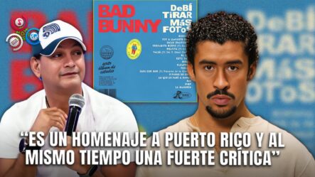 José Laluz Asegura Que Bad Bunny Junto A Su álbum Son Los De Más Impacto “cultural De La Historia”