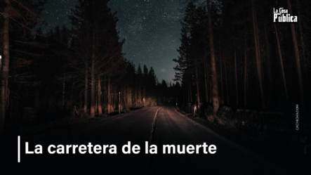 La Carretera De La Muerte | La Cosa Pública