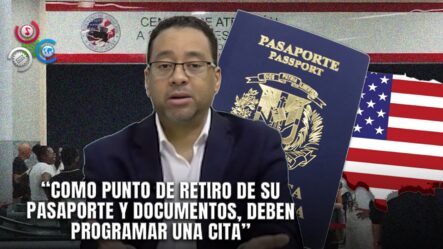 Licenciado Lenin Francisco Asegura Que Retiro De Pasaporte Visado Debe Hacerse Cita