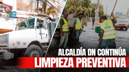 Alcaldía Del Distrito Nacional Mantiene Trabajos Preventivos En Toda La Ciudad