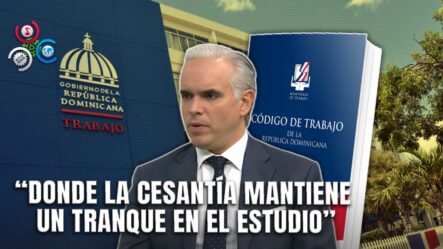 Llamado A Respetar Pacto Del Código Laboral Del Ministro De Trabajo