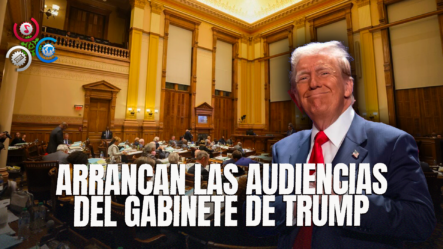 La Apretada Agenda Que Da Inicio A Las Audiencias De Confirmación Del Gabinete De Trump