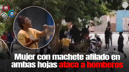 Mujer Ataca A Machetazos A Bomberos Y Policías Tras Incendiar Casa En SPM