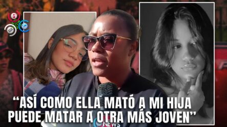 Madre De Yannely Duarte Pide Justicia Tras Brutal Asesinato De Su Hija