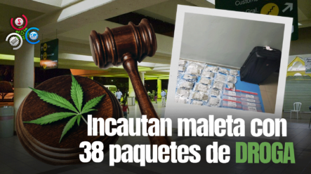 Confiscan Maleta Cargada Con 38 Paquetes De Marihuana En Aeropuerto Gregorio Luperón