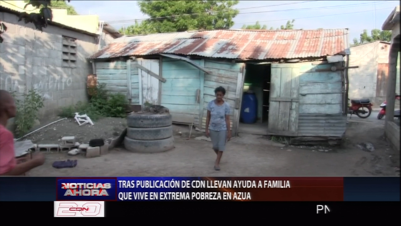 Tras Publicación De Cdn Llevan Ayuda A Familia Que Vive En Extrema Pobreza En Azua