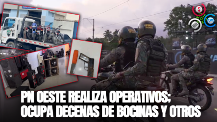 PN Oeste Realiza Operativos; Ocupa Armas De Fuego Y Decenas De Bocinas