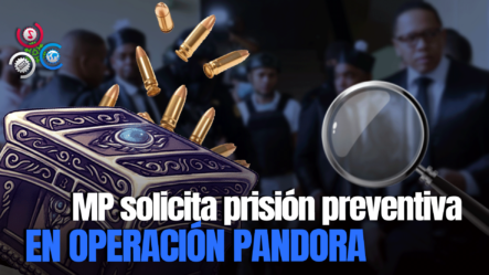 Tres Acusados De Operación Pandora Buscan Negociar Con El MP