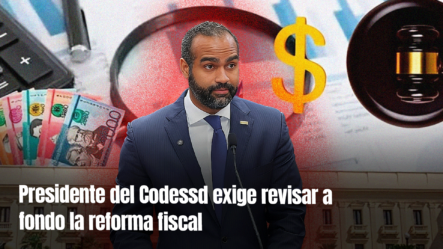 Presidente Del Codessd Destaca En Vistas Públicas Necesidad De Revisar A Fondo Proyecto Reforma Fiscal