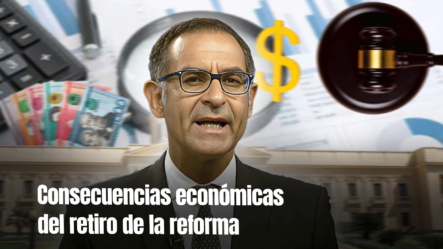 Análisis Económico: ¿Qué Sigue Tras La Retirada De La Reforma?